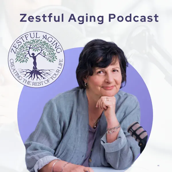 Zestful Aging Podcast Series – Zestful Aging