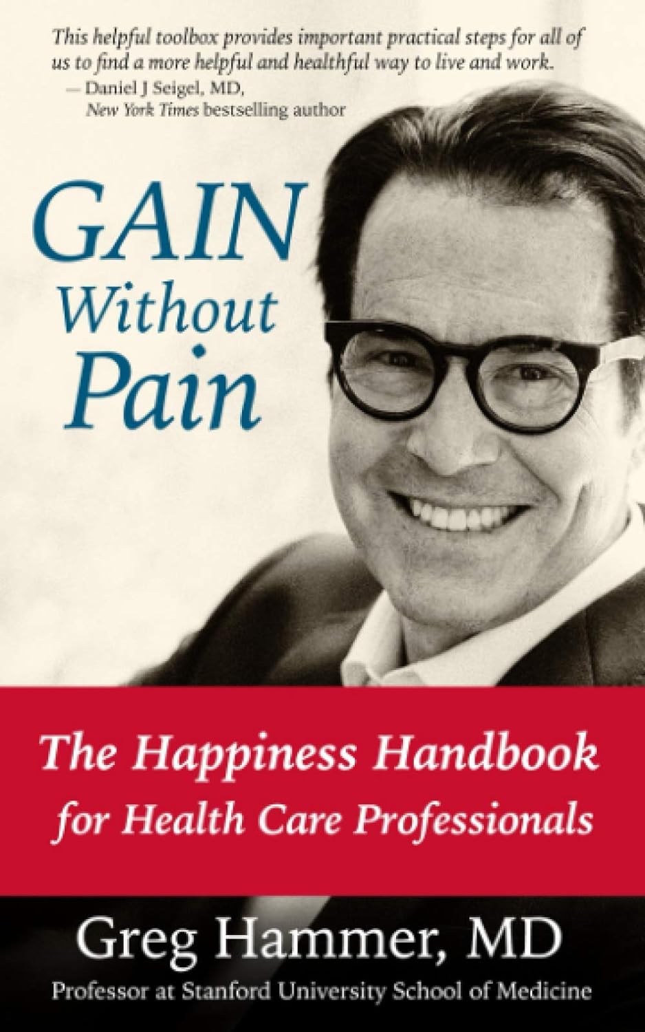 GAIN Without Pain The Happiness Handbook by Greg Hammer MD 