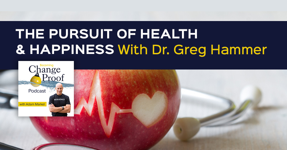 The Change Proof Podcast -The Pursuit Of Health & Happiness